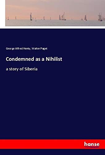 Condemned as a Nihilist: a story of Siberia