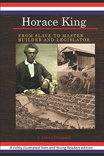 Horace King: From Slave, to Master Builder and Legislator: From Slave to Master Builder and Legislator: An African American Experience Project