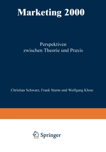 Marketing 2000: Perspektiven zwischen Theorie und Praxis