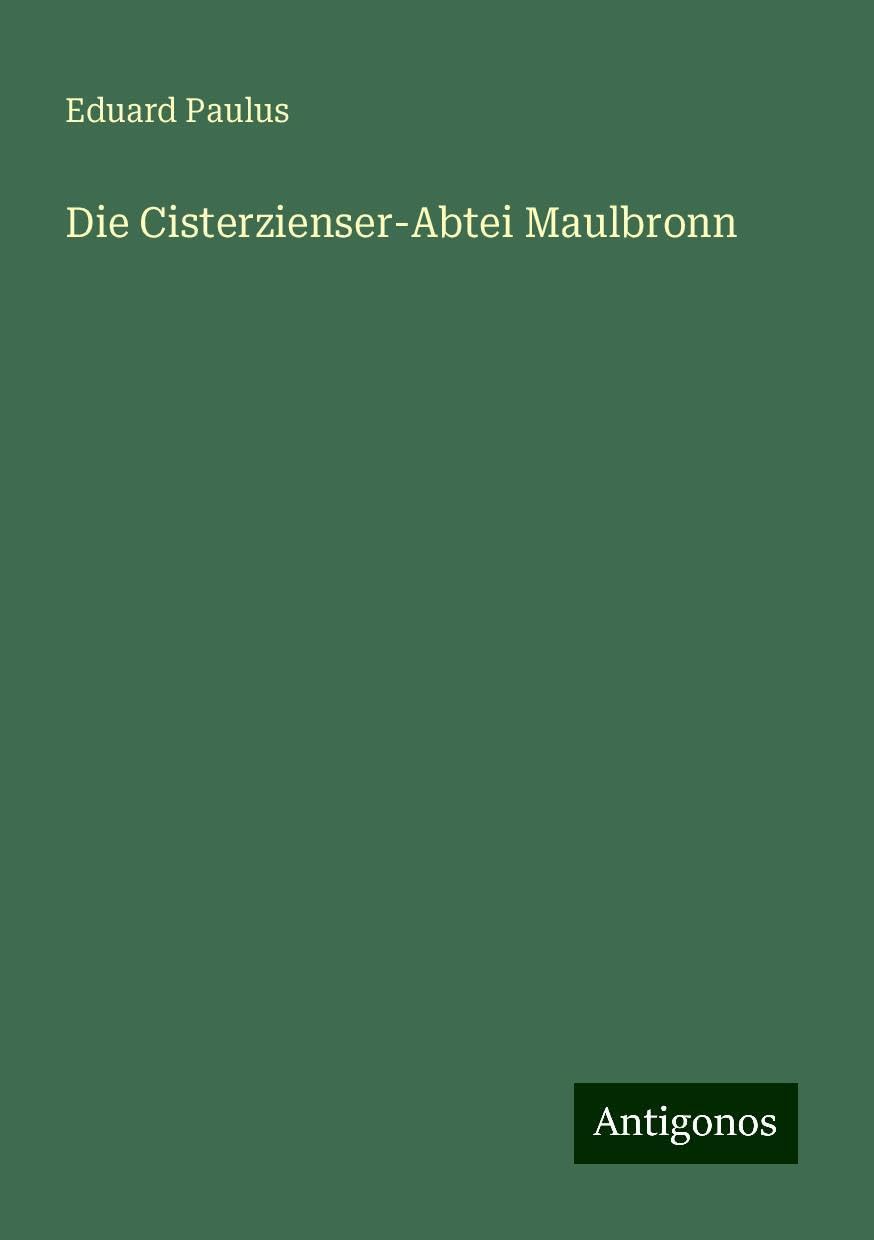 Die Cisterzienser-Abtei Maulbronn