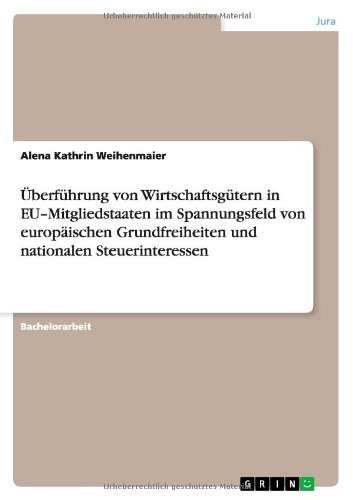 Überführung von Wirtschaftsgütern in EU-Mitgliedstaaten im Spannungsfeld von europäischen Grundfreiheiten und nationalen Steuerinteressen