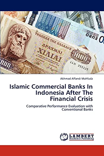 Islamic Commercial Banks In Indonesia After The Financial Crisis: Comparative Performance Evaluation with Conventional Banks