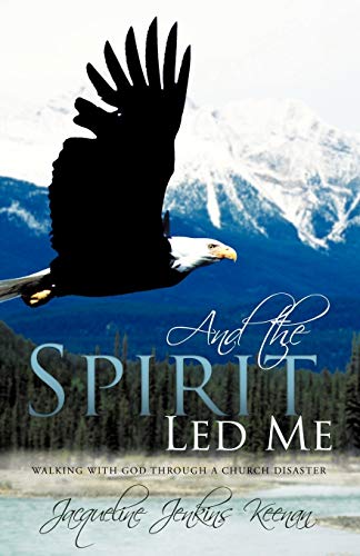 And the Spirit Led Me: Walking with God Through a Church Disaster