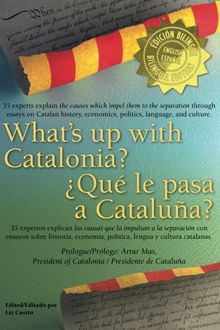 What's up with Catalonia? / ¿Qué le pasa a Cataluña?: The causes which impel them to the separation / Las causas que la impulsan a la separación