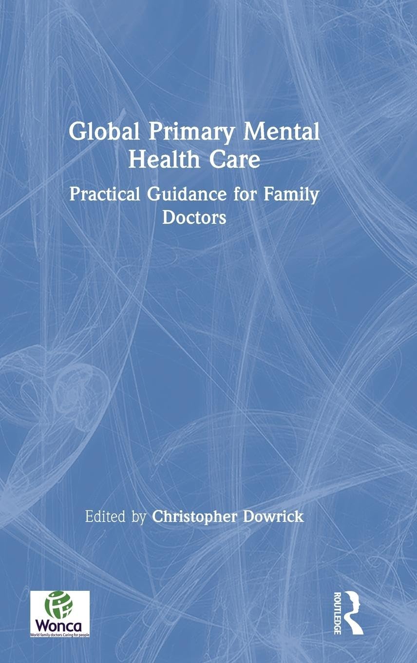 Global Primary Mental Health Care: Practical Guidance for Family Doctors (Wonca Family Medicine)