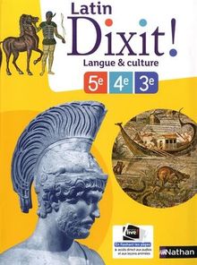 Dixit ! latin, 5e, 4e, 3e : langue & culture