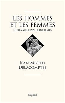 Les hommes et les femmes : notes sur l'esprit du temps