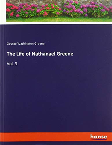 The Life of Nathanael Greene: Vol. 3