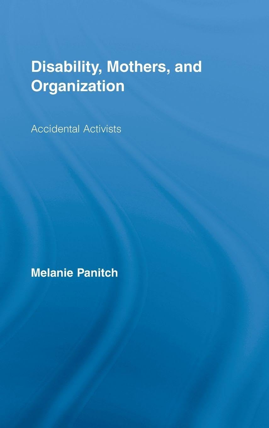 Disability, Mothers, and Organization: Accidental Activists (New Approaches in Sociology)
