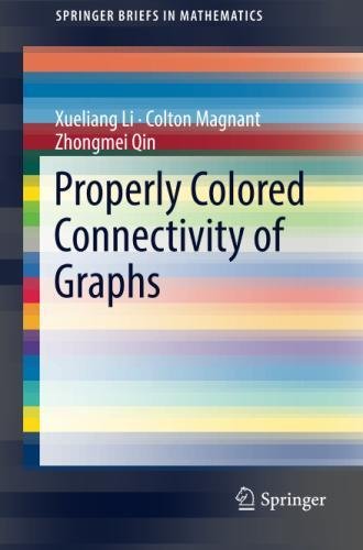 Properly Colored Connectivity of Graphs (SpringerBriefs in Mathematics)