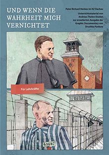 Und wenn die Wahrheit mich vernichtet (Lehrerausgabe): Pater Richard Henkes im KZ Dachau