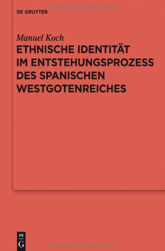 Ethnische Identität im Entstehungsprozess des spanischen Westgotenreiches: Reallexikon der Germanischen Altertumskunde - Ergänzungsbände 75 ... Germanischen Altertumskunde - Erg Nzungsb Nd)