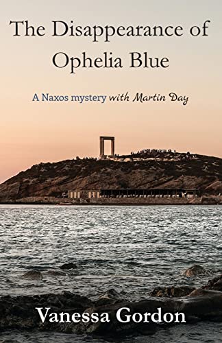 The Disappearance of Ophelia Blue: A Naxos mystery with Martin Day (The Naxos Mysteries with Martin Day, Band 4)