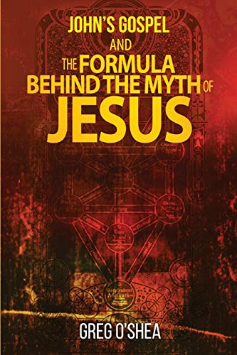 John's gospel and the formula behind the myth of Jesus