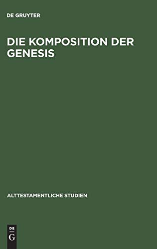 Die Komposition der Genesis (Alttestamentliche Studien, 1, Band 1)
