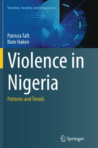 Patricia Taft Violence In Nigeria, Patterns And Trends (Terrorism, Security, And Computation)