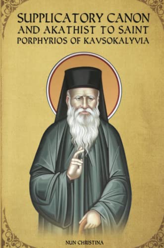 Monastery, St George Supplicatory Canon And Akathist To Saint Porphyrios Of Kavsokalyvia