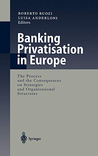 Banking Privatisation in Europe: The Process and the Consequences on Strategies and Organisational Structures