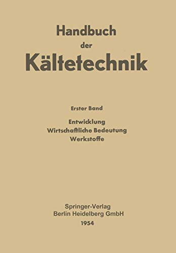 Entwicklung Wirtschaftliche Bedeutung Werkstoffe (Handbuch der Kältetechnik, 1, Band 1)