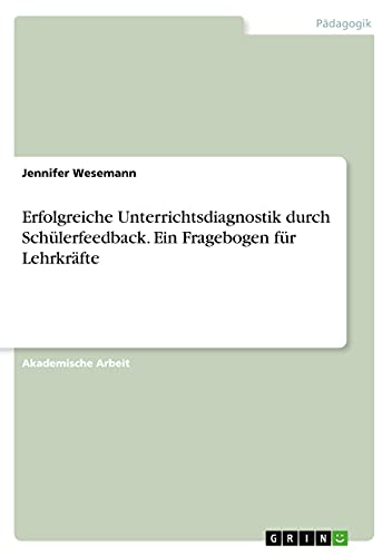 Erfolgreiche Unterrichtsdiagnostik durch Schülerfeedback. Ein Fragebogen für Lehrkräfte