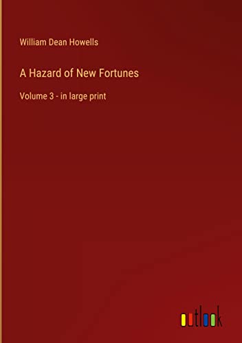 A Hazard of New Fortunes: Volume 3 - in large print