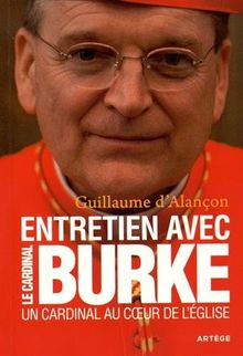Un cardinal au coeur de l'Eglise : entretiens avec le cardinal Burke