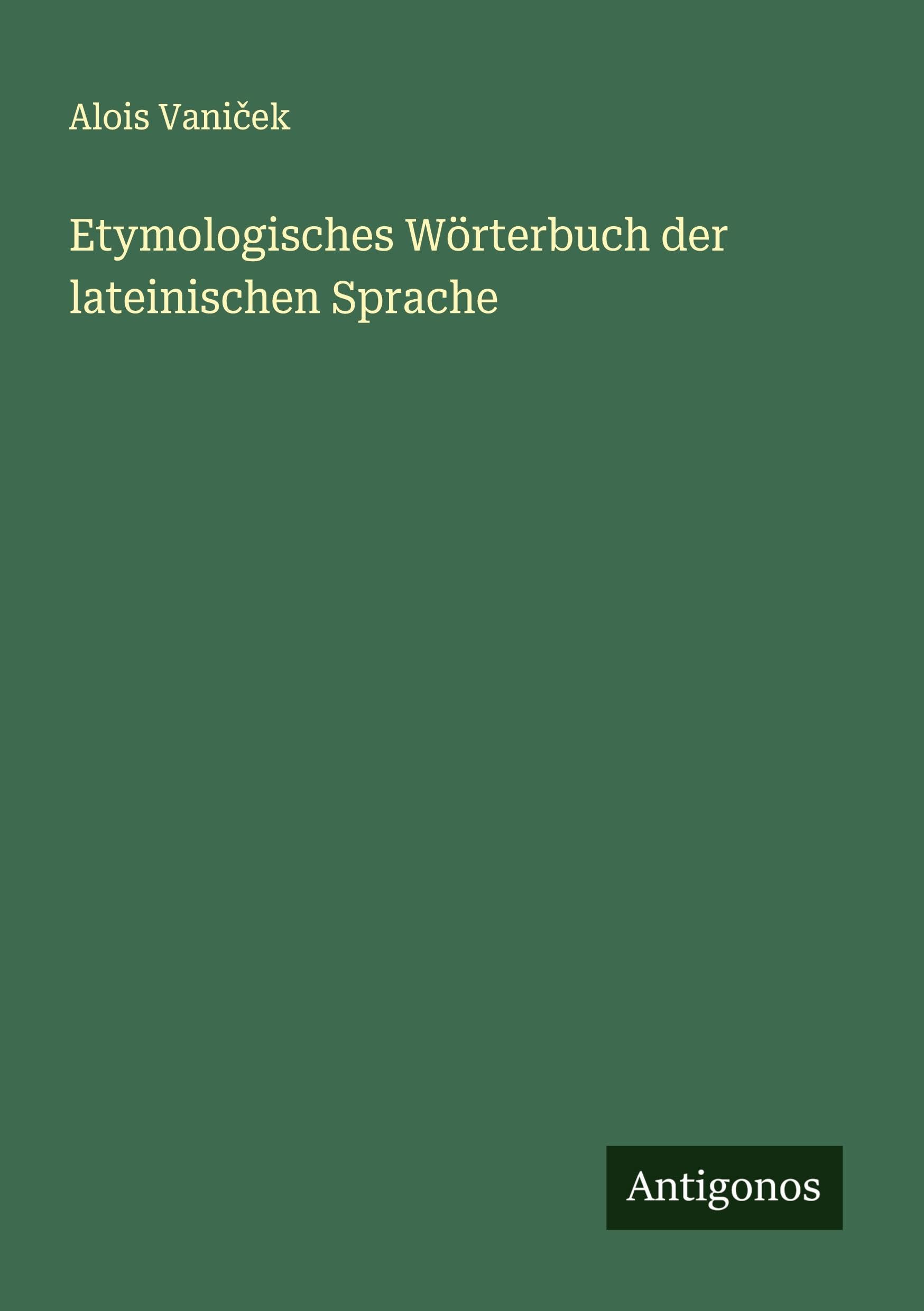 Etymologisches Wörterbuch der lateinischen Sprache