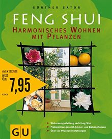 Feng-Shui - harmonisches Wohnen mit Pflanzen : [Wohnraumgestaltung nach Feng-Shui ; Problemlösungen mit Zimmer- und Balkonpflanzen ; über 100 Pflanzenempfehlungen]