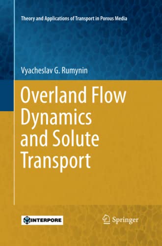 Overland Flow Dynamics and Solute Transport (Theory and Applications of Transport in Porous Media, Band 26)