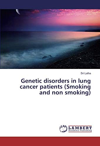 Genetic disorders in lung cancer patients (Smoking and non smoking)