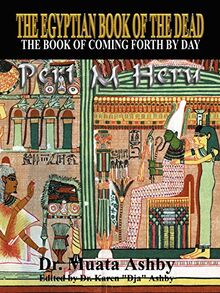 Egyptian Book of the Dead: The Book of Coming Forth By Day- The Book of Enlightenment: Mysticism of the Pert Em Heru