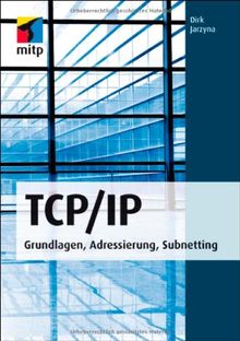 TCP/IP: Grundlagen, Adressierung, Subnetting