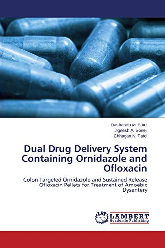 Dual Drug Delivery System Containing Ornidazole and Ofloxacin: Colon Targeted Ornidazole and Sustained Release Ofloxacin Pellets for Treatment of Amoebic Dysentery