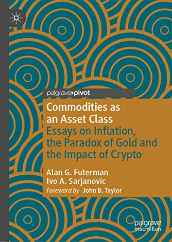 Commodities as an Asset Class: Essays on Inflation, the Paradox of Gold and the Impact of Crypto (Palgrave Studies in Classical Liberalism)