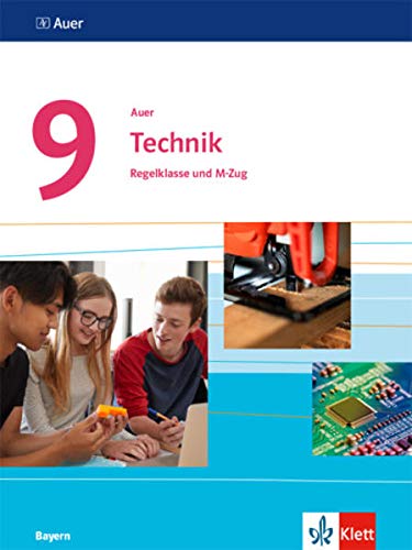 Auer Technik 9. Ausgabe Bayern: Schülerbuch Klasse 9 (Auer Technik. Ausgabe für Bayern Mittelschule ab 2019)