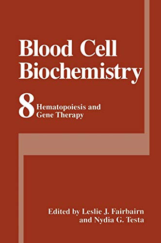 Blood Cell Biochemistry: Hematopoiesis and Gene Therapy (Blood Cell Biochemistry, 8, Band 8)
