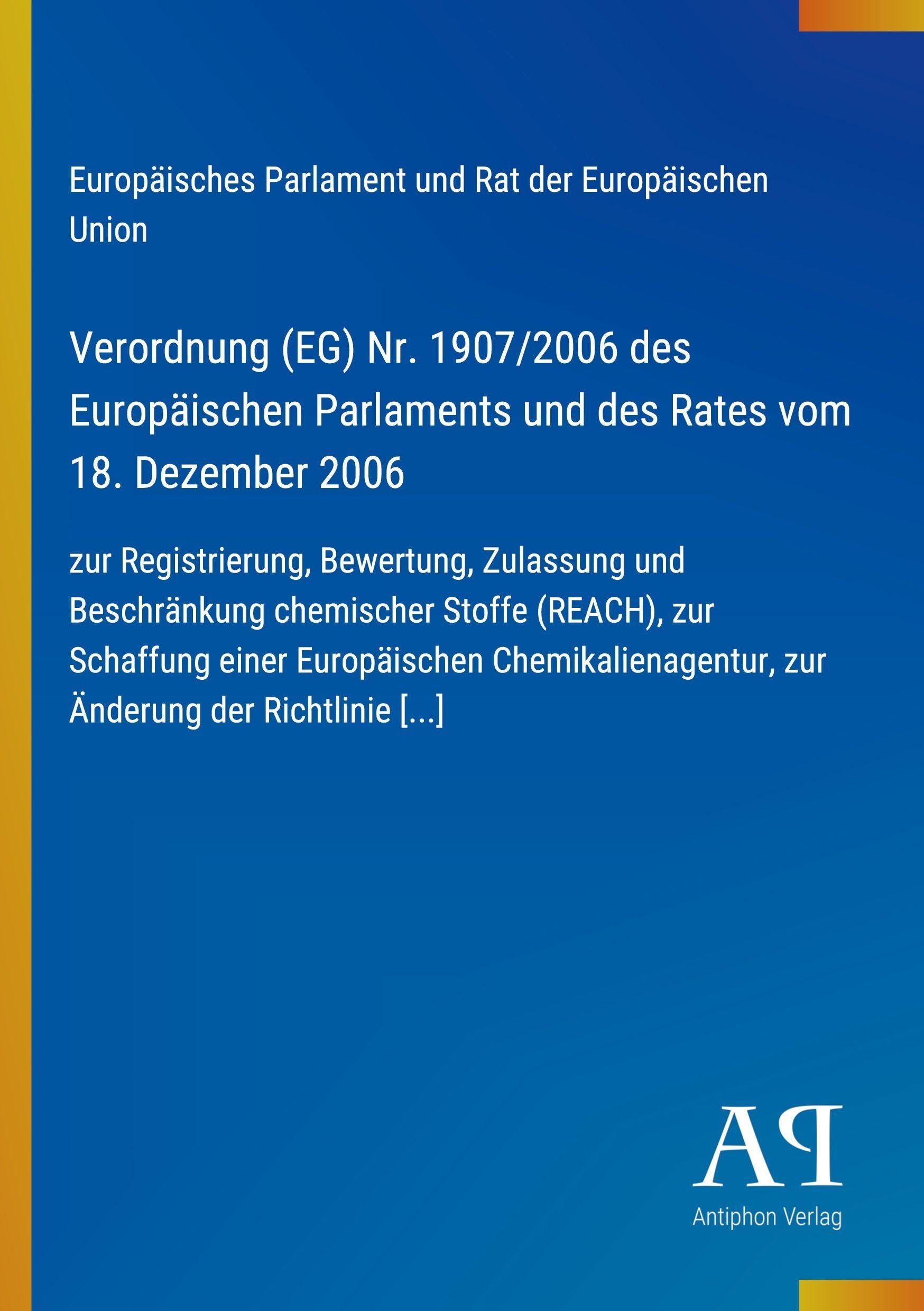 Verordnung (EG) Nr. 1907/2006 des Europäischen Parlaments und des Rates vom 18. Dezember 2006