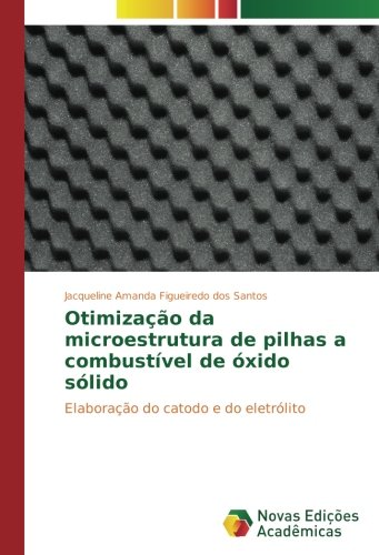 Otimização da microestrutura de pilhas a combustível de óxido sólido: Elaboração do catodo e do eletrólito