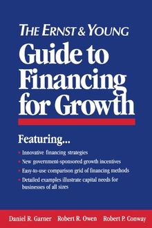 The Ernst & Young Guide to Financing for Growth (Ernst & Young Entrepreneur)