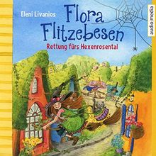 Flora Flitzebesen. Rettung fürs Hexenrosental