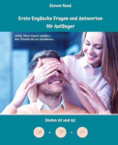 Lerne Englische Fragen und Antworten für Anfänger: Stufen A1 und A2 Zweisprachig mit Englisch-deutscher Übersetzung (Gestufte Englische Lesebücher)