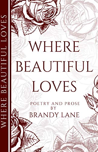 Where Beautiful Loves: Poetry and Prose