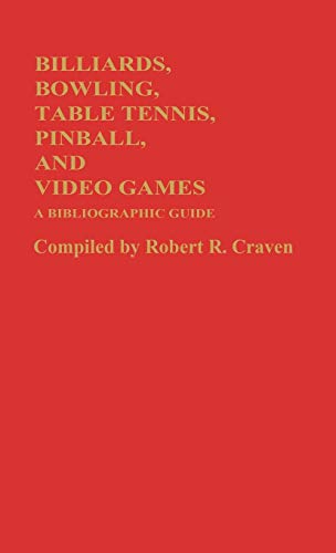 Billiards, Bowling, Table Tennis, Pinball, and Video Games: A Bibliographic Guide