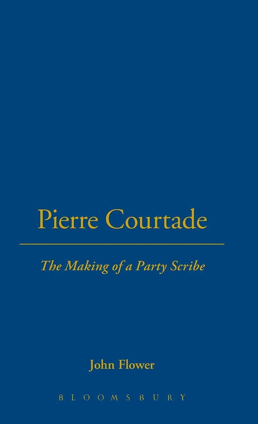 Pierre Courtade: The Making of a Party Scribe (Berg French Studies Series)