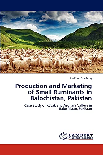 Production and Marketing of Small Ruminants in Balochistan, Pakistan: Case Study of Kovak and Asghara Valleys in Balochistan, Pakistan