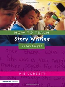 How to Teach Story Writing at Key Stage 1 (Writers' Workshop Series)