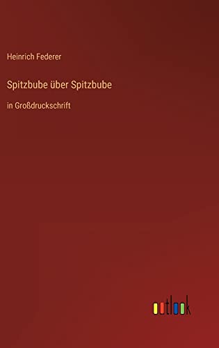 Spitzbube über Spitzbube: in Großdruckschrift