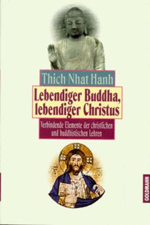 Lebendiger Buddha, lebendiger Christus - Verbindende Elemente der christlichen und buddhistischen Lehren