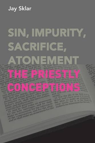 Jay Sklar Sin, Impurity, Sacrifice, Atonement, The Priestly Conceptions