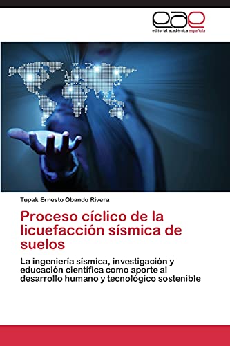 Proceso cíclico de la licuefacción sísmica de suelos: La ingeniería sísmica, investigación y educación científica como aporte al desarrollo humano y tecnológico sostenible